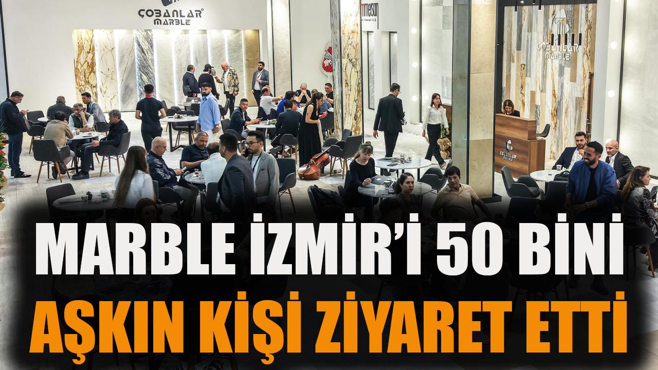 Marble İzmir’i, 50 bini aşkın kişi ziyaret etti