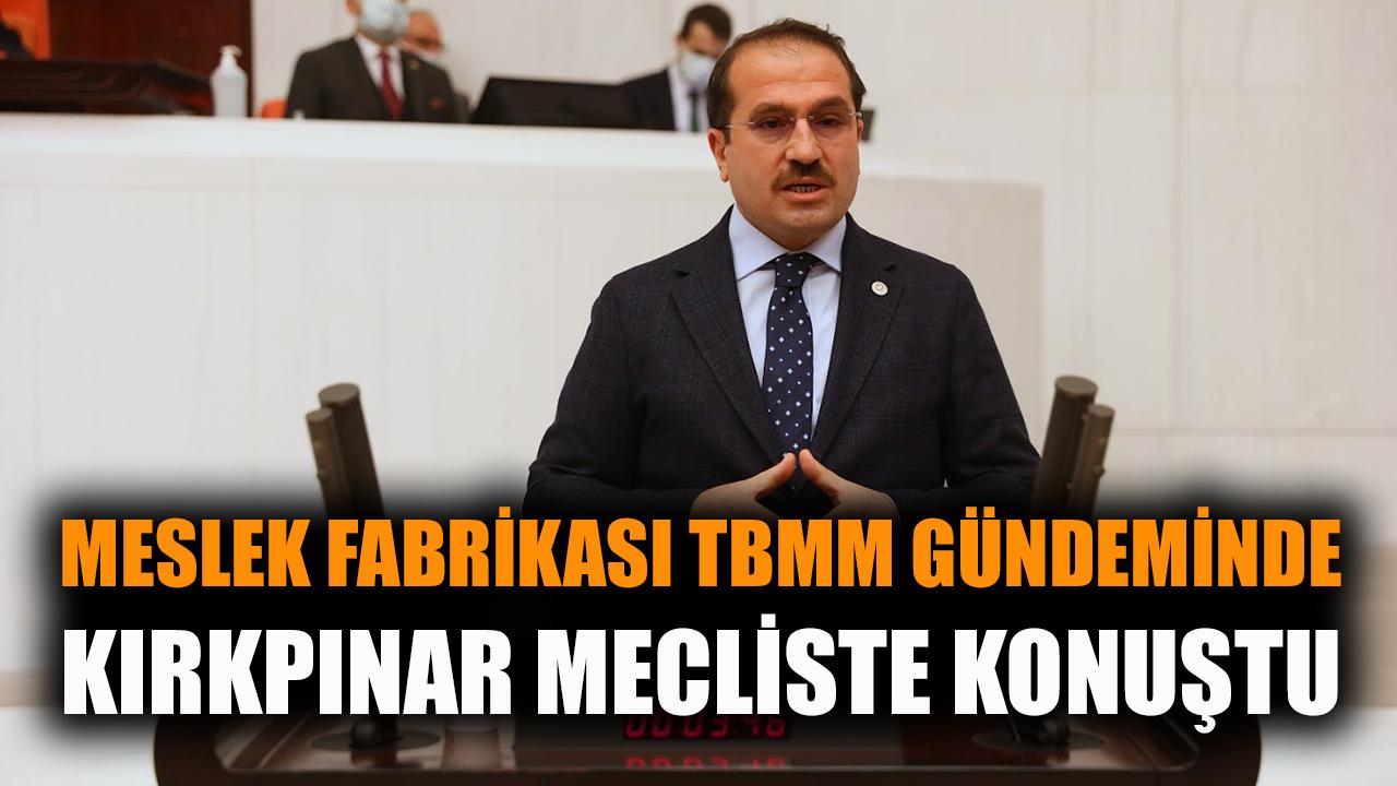 Meslek Fabrikası TBMM gündeminde: Kırkpınar mecliste konuştu