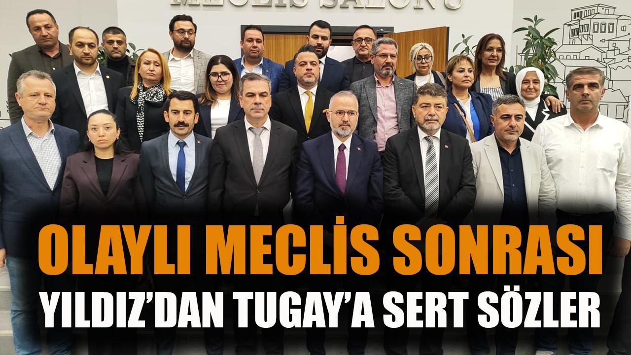 Olaylı meclis sonrası Yıldız'dan, Tugay’a sert sözler