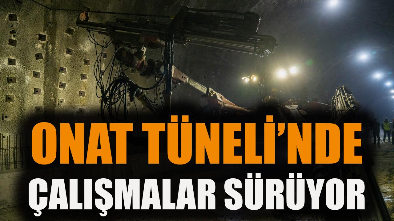 Onat Tüneli’nde çalışmalar sürüyor