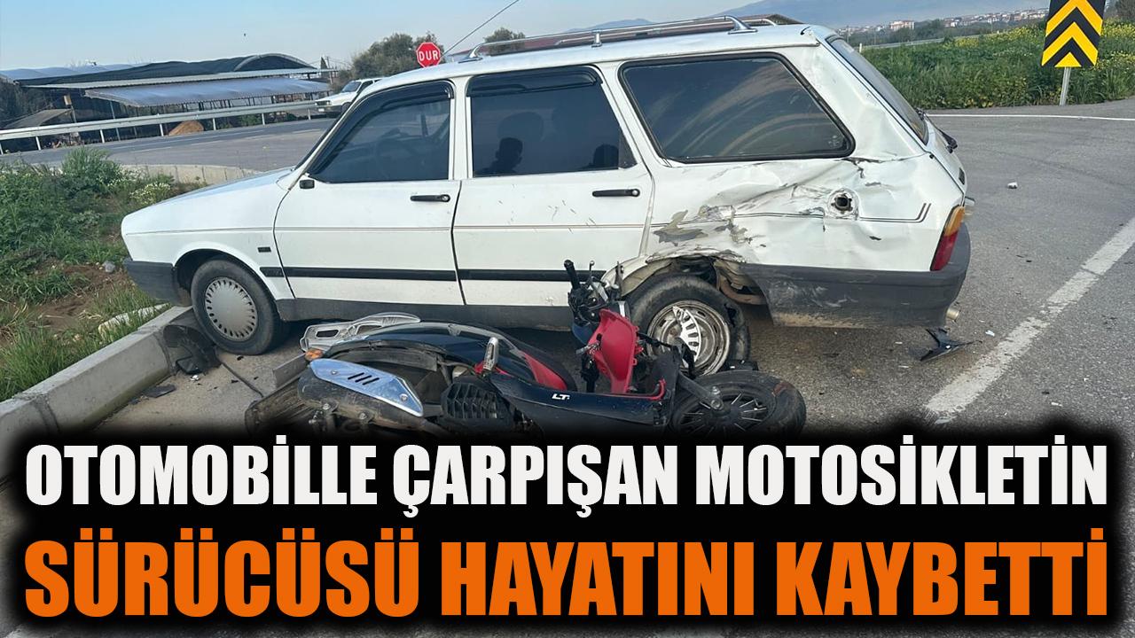 Otomobille çarpışan motosikletin sürücüsü hayatını kaybetti