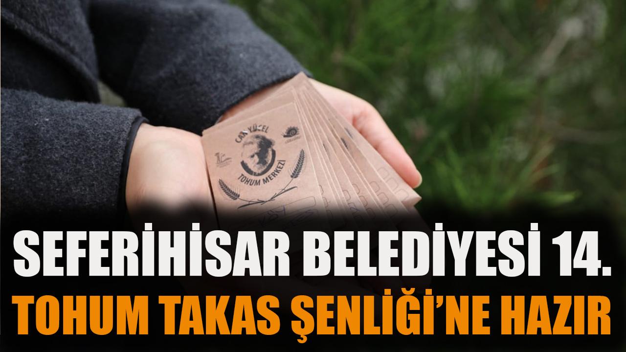 Seferihisar Belediyesi 14. Tohum Takas Şenliği'ne hazır