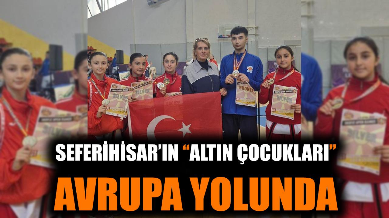 Seferihisar’ın “Altın Çocukları” Avrupa yolunda
