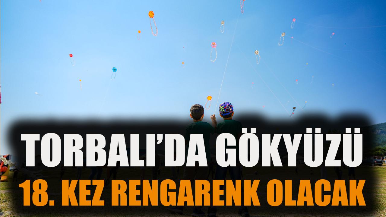 Torbalı’da Gökyüzü 18. Kez Rengarenk Olacak