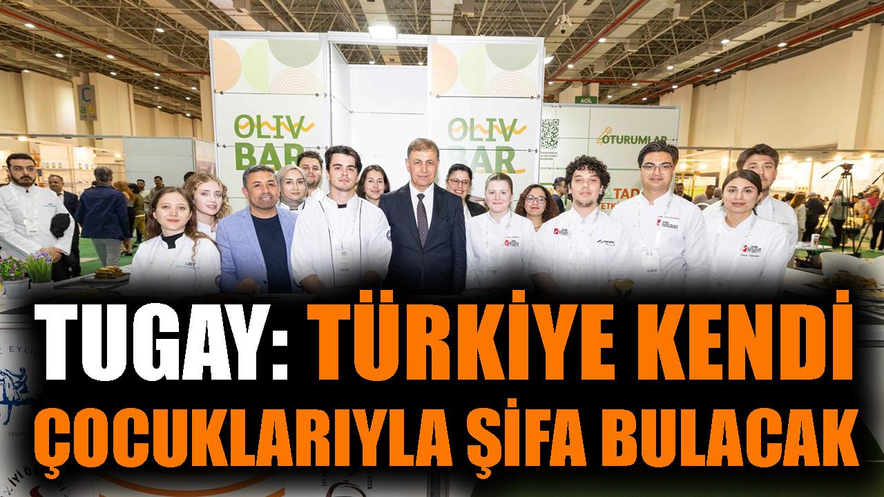 Tugay: Türkiye kendi çocuklarıyla şifa bulacak