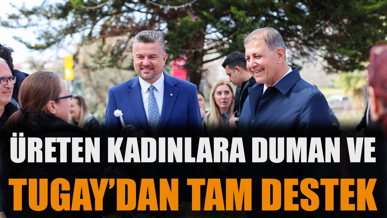 Üreten kadınlara Duman ve Tugay’dan tam destek