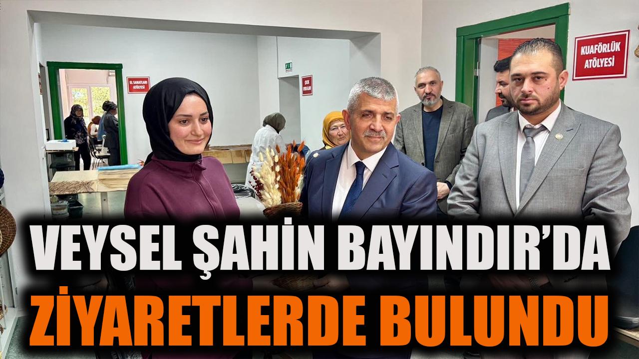 Veysel Şahin Bayındır'da ziyaretlerde bulundu
