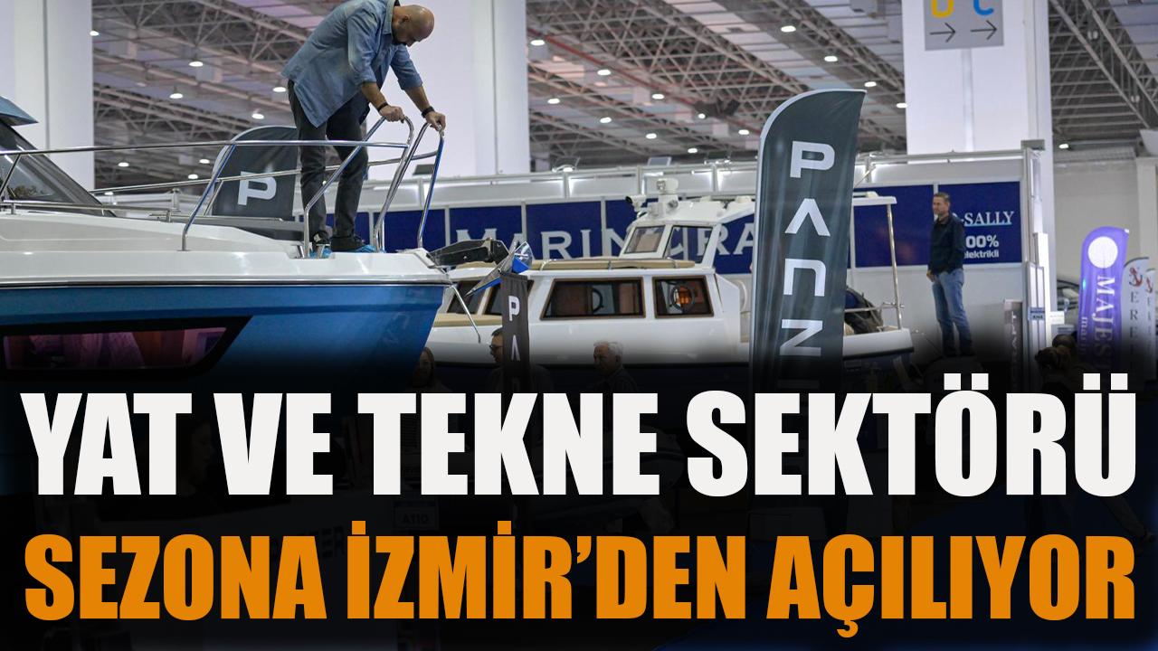 Yat ve tekne sektörü sezona İzmir’den açılıyor