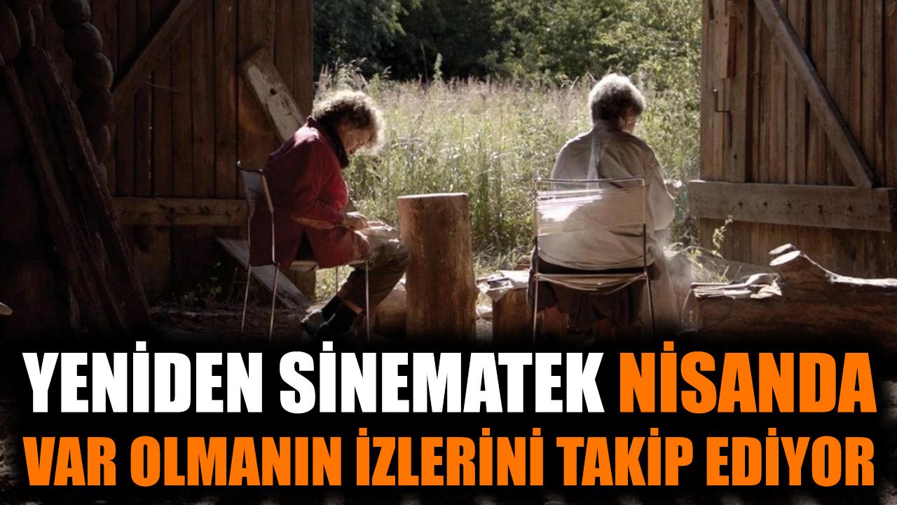 Yeniden Sinematek, nisanda var olmanın izlerini takip ediyor