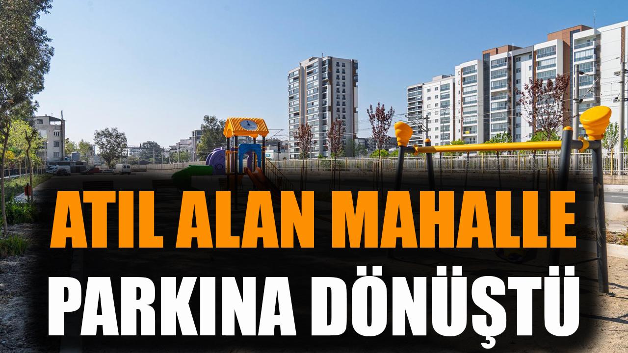 Atıl alan mahalle parkına dönüştü