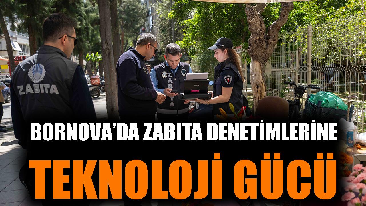 Bornova’da zabıta denetimlerine teknoloji gücü