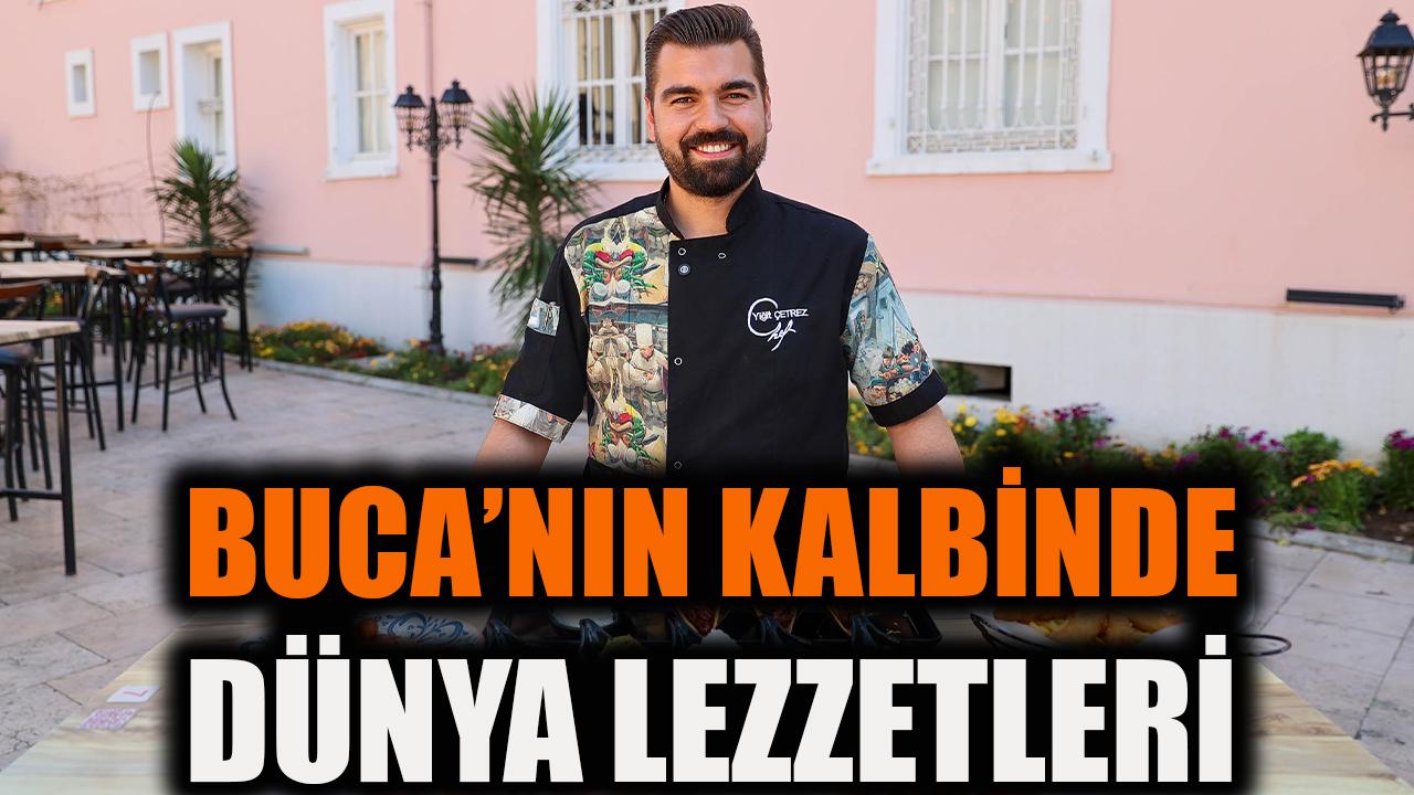 Buca’nın kalbinde dünya lezzetleri