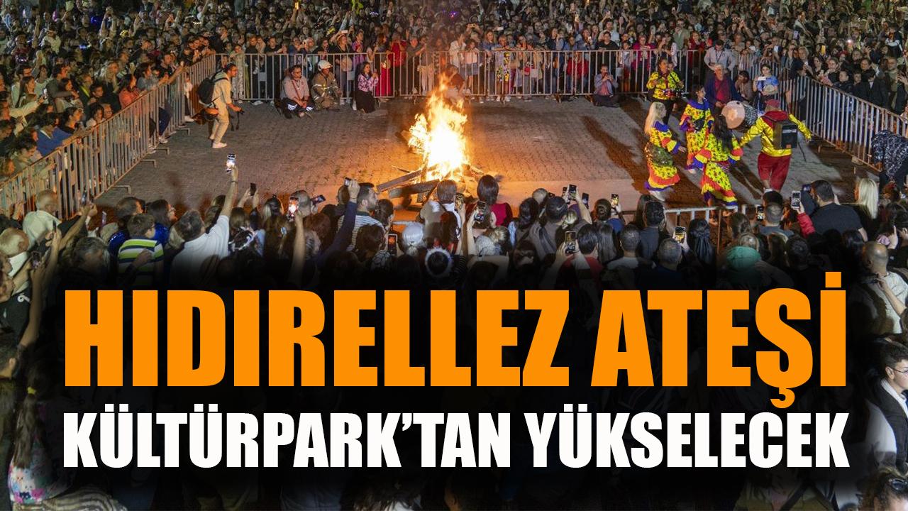 Hıdrellez ateşi Kültürpark’tan yükselecek