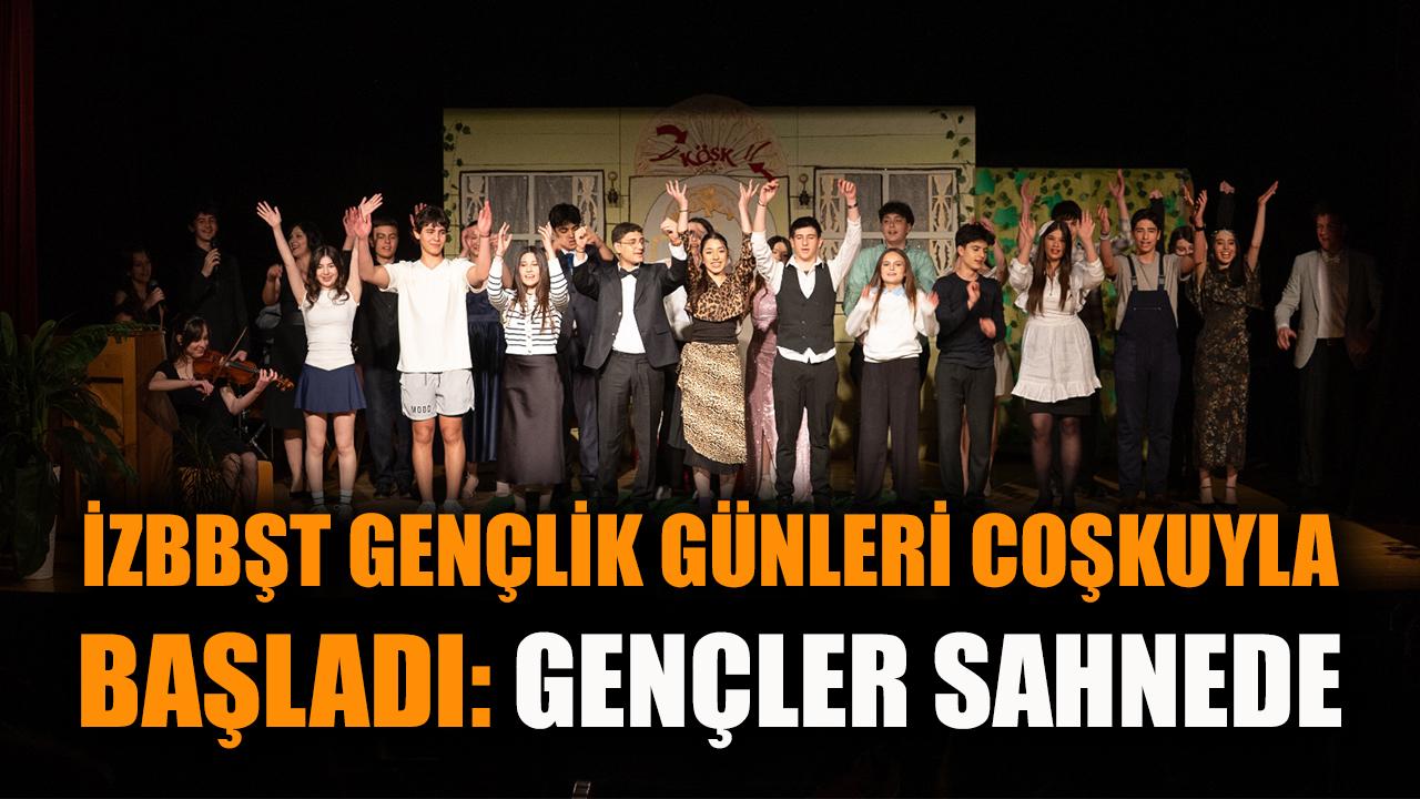 İzBBŞT Gençlik Günleri coşkuyla başladı: Gençler sahnede