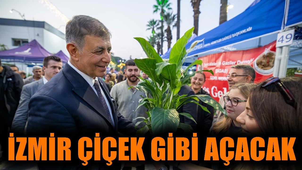 İzmir çiçek gibi açacak