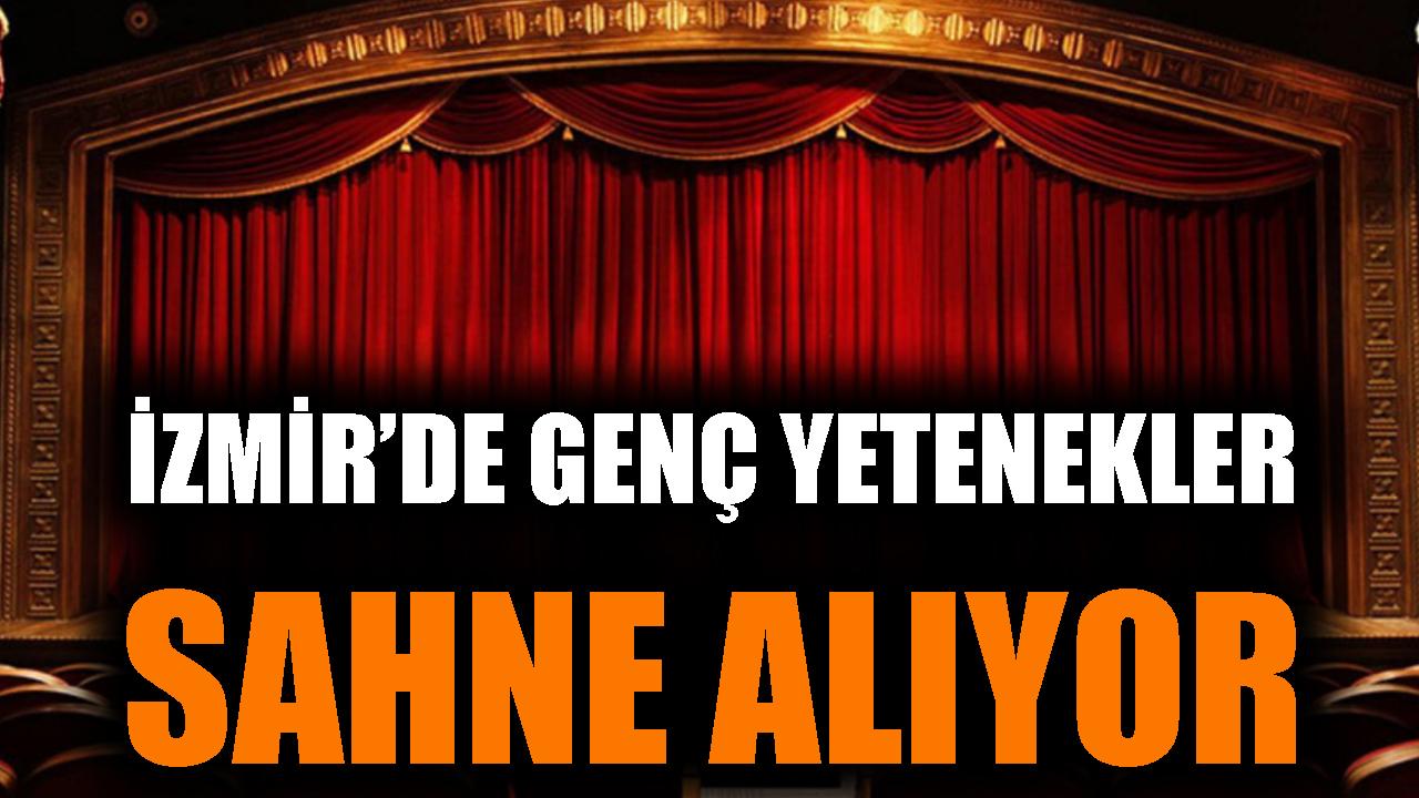 İzmir’de genç yetenekler sahne alıyor