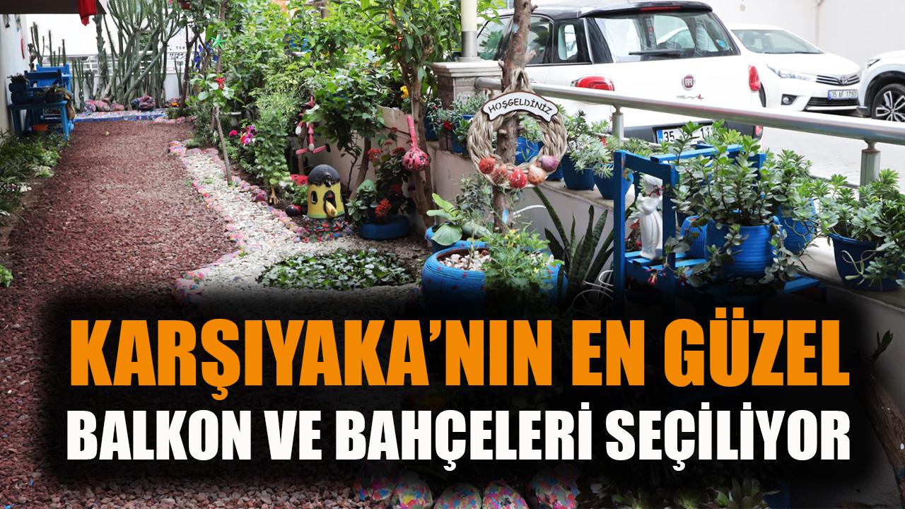 Karşıyaka’nın en güzel balkon ve bahçeleri seçiliyor