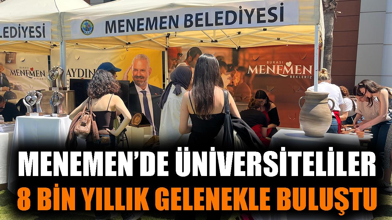 Menemen'de üniversiteliler 8 bin yıllık gelenekle buluştu