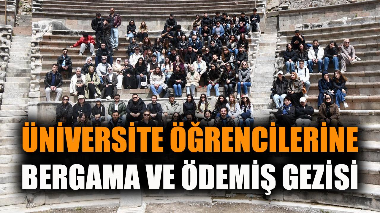 Üniversite öğrencilerine Bergama ve Ödemiş gezisi