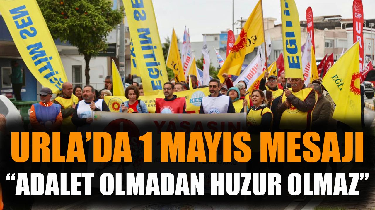 Urla’da 1 Mayıs Mesajı: “Adalet Olmadan Huzur Olmaz”