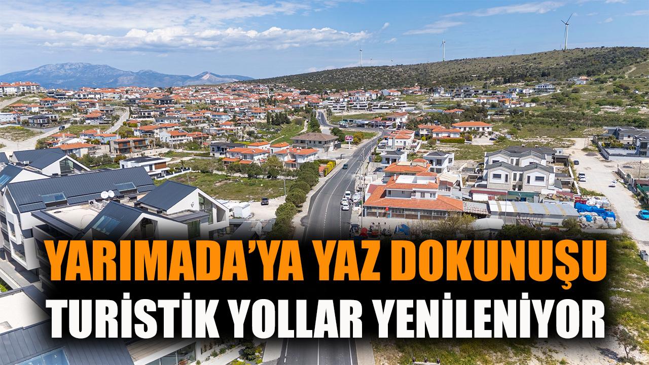 Yarımada’ya yaz dokunuşu: Turistik yollar yenileniyor